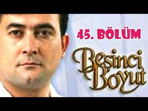 Beşinci Boyut 45. Bölüm Tek Parça Full İzle