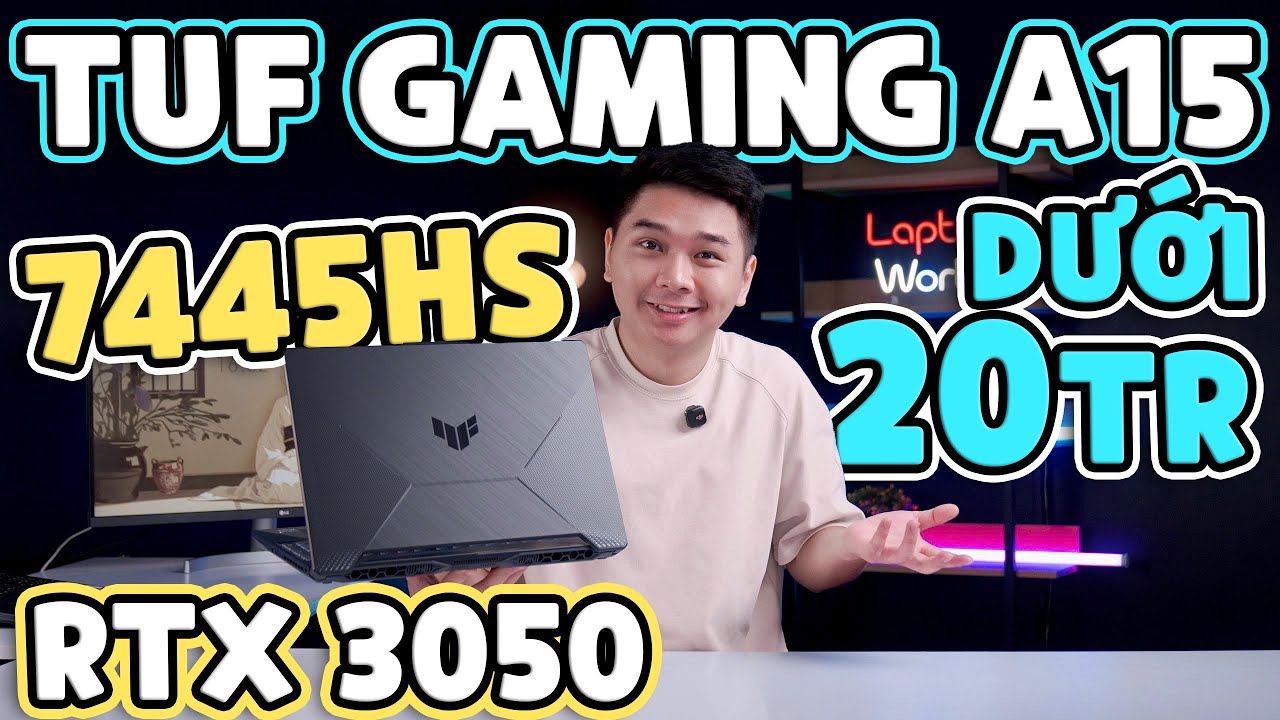 TUF Gaming A15 dưới 20 triệu - Ryzen 7 7445HS và RTX 3050 có còn đáng mua? | LaptopWorld