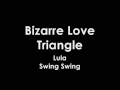 Bizarre Love Triangle Lula