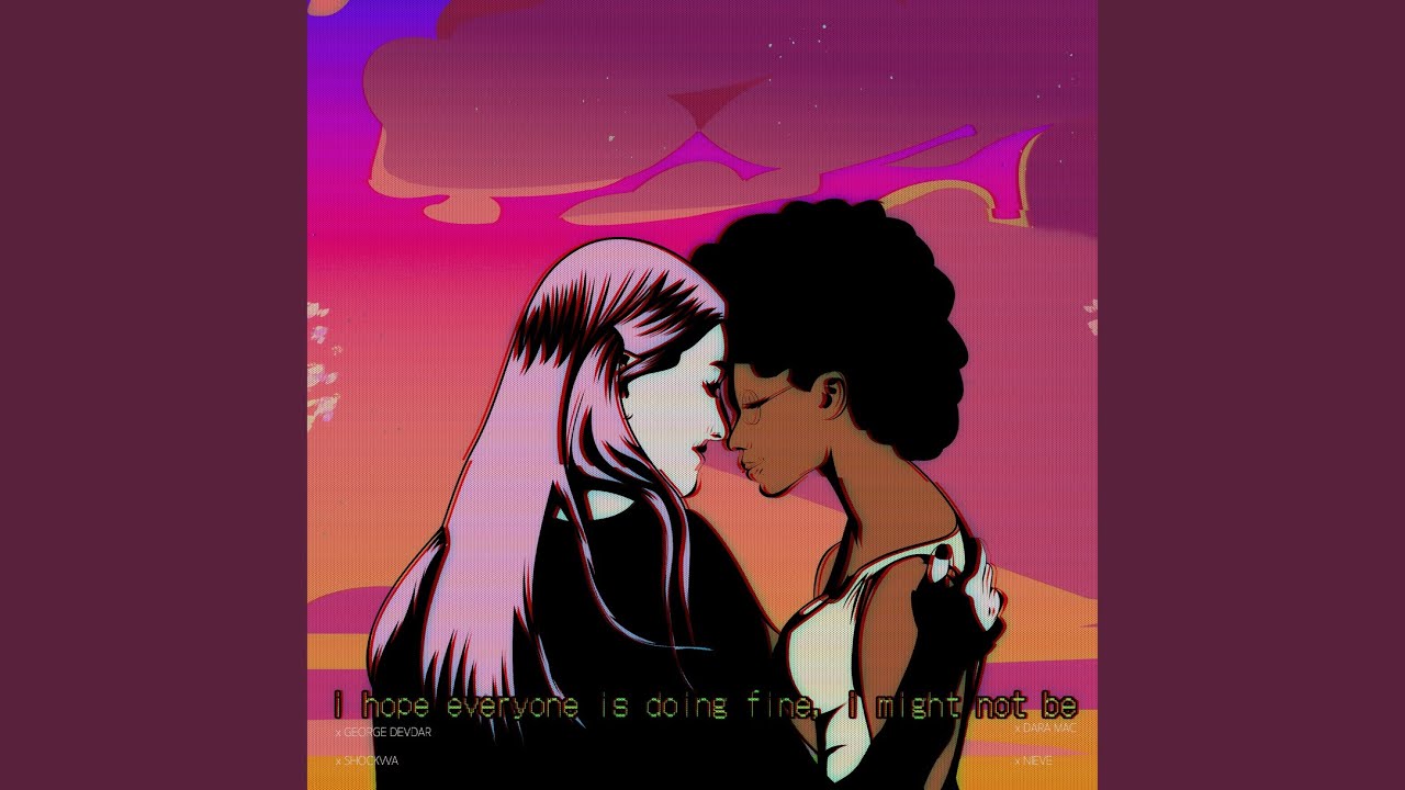 i hope everyone is doing fine, i might not be (vocals)