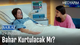 Bahar kurtulacak mı? - Baraj 39. Bölüm