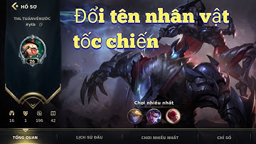 LMHT Tốc Chiến : Cách Đổi Tên Tốc Chiến