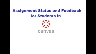 Finding Assignment Status and Feedback and Checking Grades in Canvas  STUDENTS