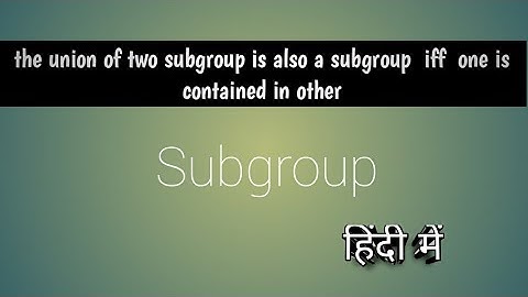 Union of two subgroup of G is also a subgroup of G iff one is contained in other | Group Theory