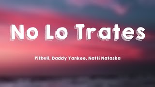 No Lo Trates - Pitbull, Daddy Yankee, Natti Natasha {Lyrics Video}