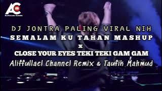DJ PALING VIRAL🔥Semalam Ku Tahan X Close Your Eyes (Aliffullael Channel Remix & Taufik Mahmud)
