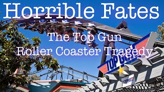 Horrible Fates | The Top Gun Roller Coaster Tragedy