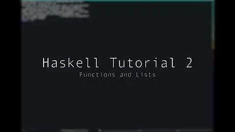 Haskell - Tutorial 2 - Functions and Lists