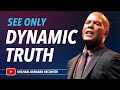 See only dynamic truth