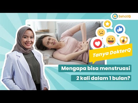 Mengapa menstruasi dua kali dalam satu bulan - Tanya DokterQ