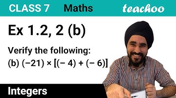 Ex 1.2, 2 - Verify: (b) (–21) × [(– 4) + (– 6)] = [(–21) × (– 4)] + [( - Teachoo