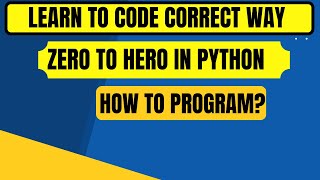 Learn to Code Correct way| Learn Python from Zero to Hero|Python for Everyone