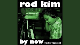 Watch Rod Kim By Now radio Version video