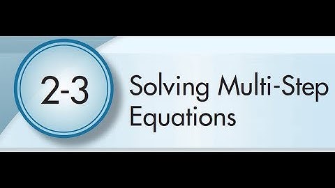 2-3 Solving Multi Step Equations