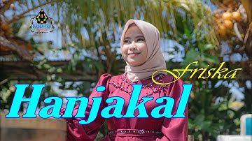 FRISKA - HANJAKAL (Official Music Video) | Gasentra Pajampangan