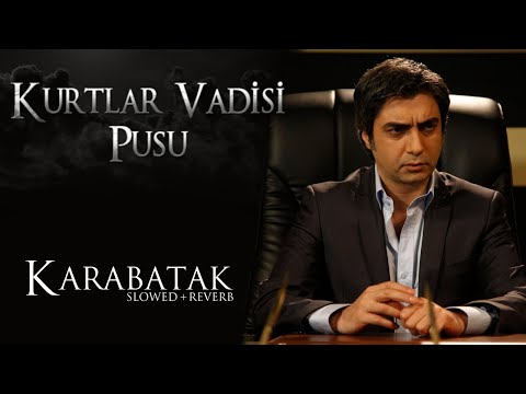 Kurtlar Vadisi Pusu - Karabatak / Karacadağ (Slowed+Reverb) | HD