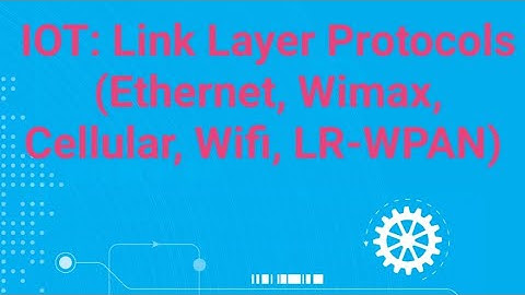 IoT(Internet of Things) Protocols: Link Layer Protocols