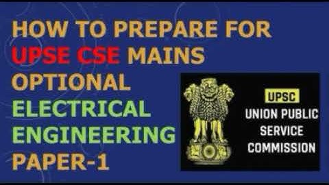 How to prepare for the UPSC CSE Mains optional Electrical Engineering Paper-1