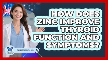 How Does Zinc Improve Thyroid Function And Symptoms? - Thyroid Wellness Hub
