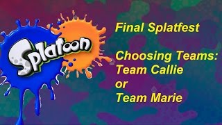 Final Splatfest Choosing Team: Team Callie or Team Marie