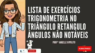 Exercícios trigonometria no triângulo, ângulos não notáveis. Geometria ativ 16 e 17