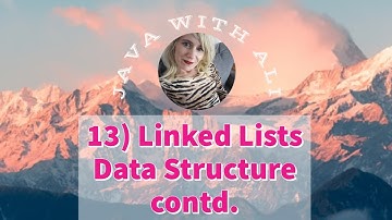 13) Linked List Continued | Java with Ali