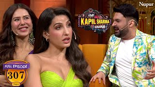 Kapil ने की Nora Fatehi और Sonam Bajwa के हुस्न की तारीफ़ | The Kapil Sharma Show | Episode 307