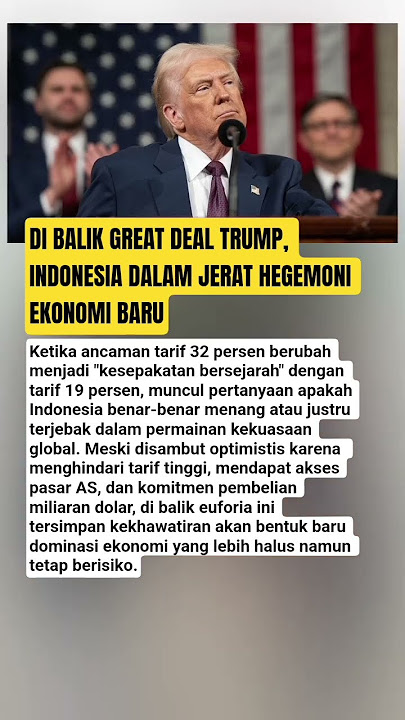 DI BALIK GREAT DEAL TRUMP, INDONESIA DALAM JERAT HEGEMONI EKONOMI BARU