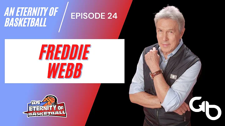 An Eternity of Basketball EPISODE 24: Freddie Webb