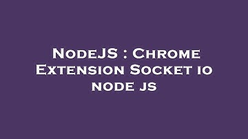 NodeJS : Chrome Extension Socket io node js