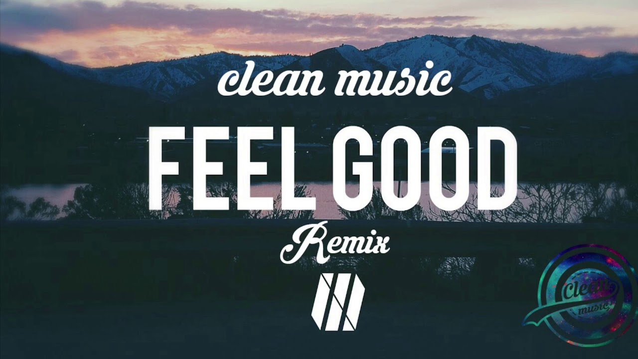 Feel Good Remix Clean Music YouTube