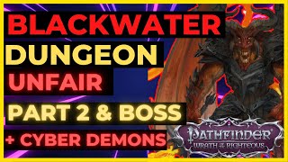 Pathfinder: WOTR - BLACKWATER Dungeon on UNFAIR - Cyber Demons & BOSS (PART 2)