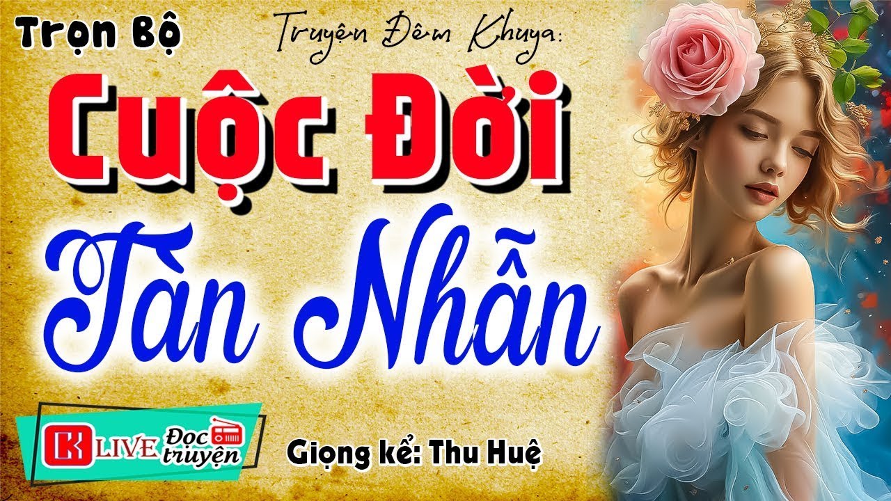[Full Trọn Bộ]  '' CUỘC ĐỜI TÀN NHẪN ''  Truyện ngắn nhân quả cuộc đời  ||   MC Thu Huệ