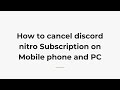 How to cancel discord nitro Subscription on Mobile phone and PC