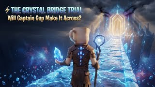Captain Cup Episode 6 | The Crystal Bridge Trial | Can He Cross the Impossible Bridge