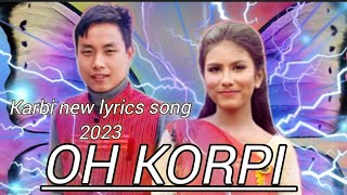 Oh korpi || karbi new lyrics song 2023 || Sonjit Ronghang & Akangsha Enghipi