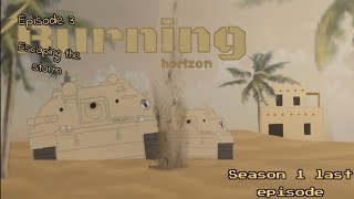 Burning horizon( episode 2 Escaping the storm S:1)