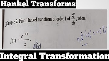 16. Hankel Transforms of Order 1 - Most Important Example#7 - Complete Concept