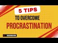 5 Tips to Overcome Procrastination/ Procrastination को कैसे कम करें ?