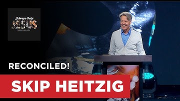 Reconciled! - Colossians 1:20-23 | Skip Heitzig