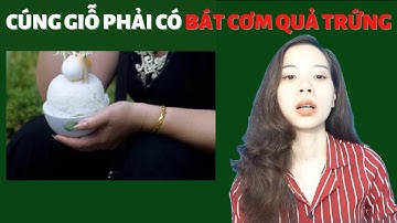 Lý giải trên mâm cỗ cúng luôn có bát cơm quả trứng khiến ai cũng phải tròn mắt