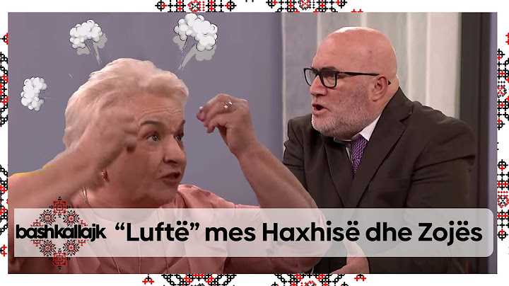 “Luftë” mes Haxhisë dhe Zojës