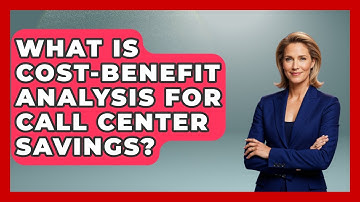 What Is Cost-benefit Analysis For Call Center Savings? - Call Center Pro Strategies