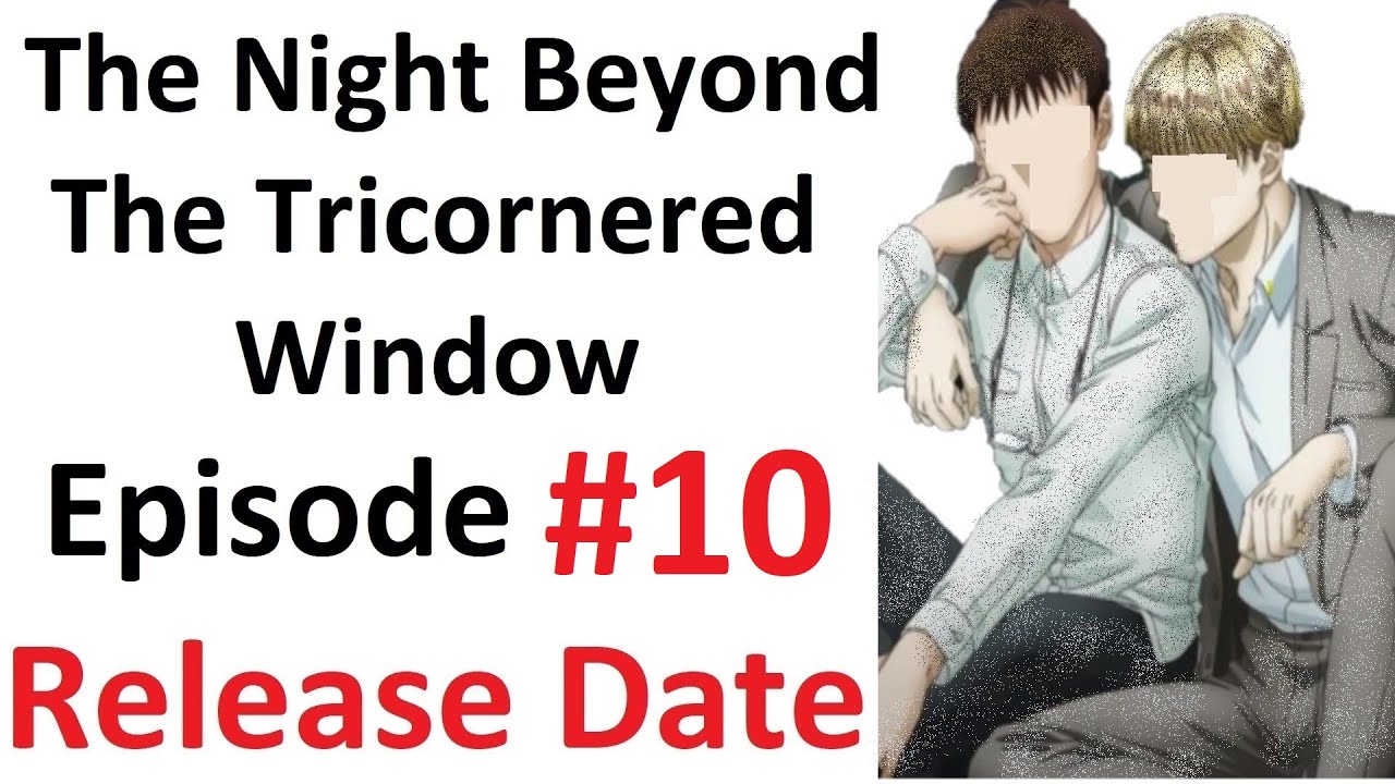 The Night Beyond the Tricornered Window Episode 10 Release Date - YouTube