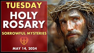TUESDAY HOLY ROSARY: Passion of Christ - The Sorrowful Mysteries • Today MAY 14 | HALF HEART
