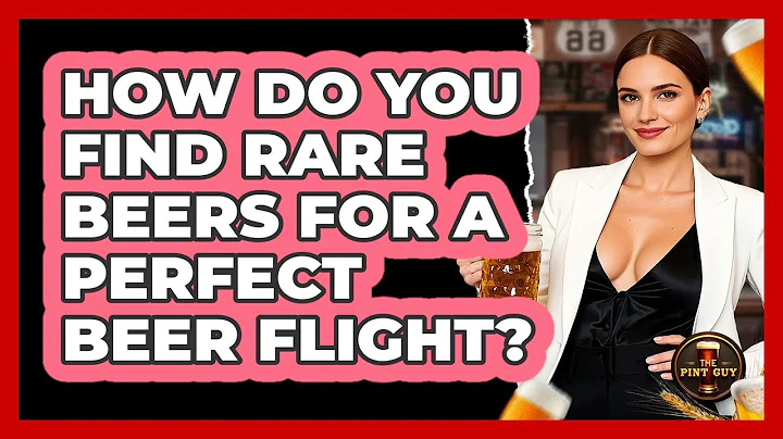 How Do You Find Rare Beers For A Perfect Beer Flight? - The Pint Guy