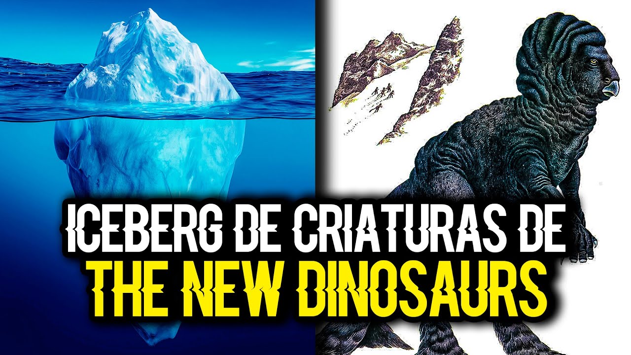 Iceberg de Criaturas de The New Dinosaurs