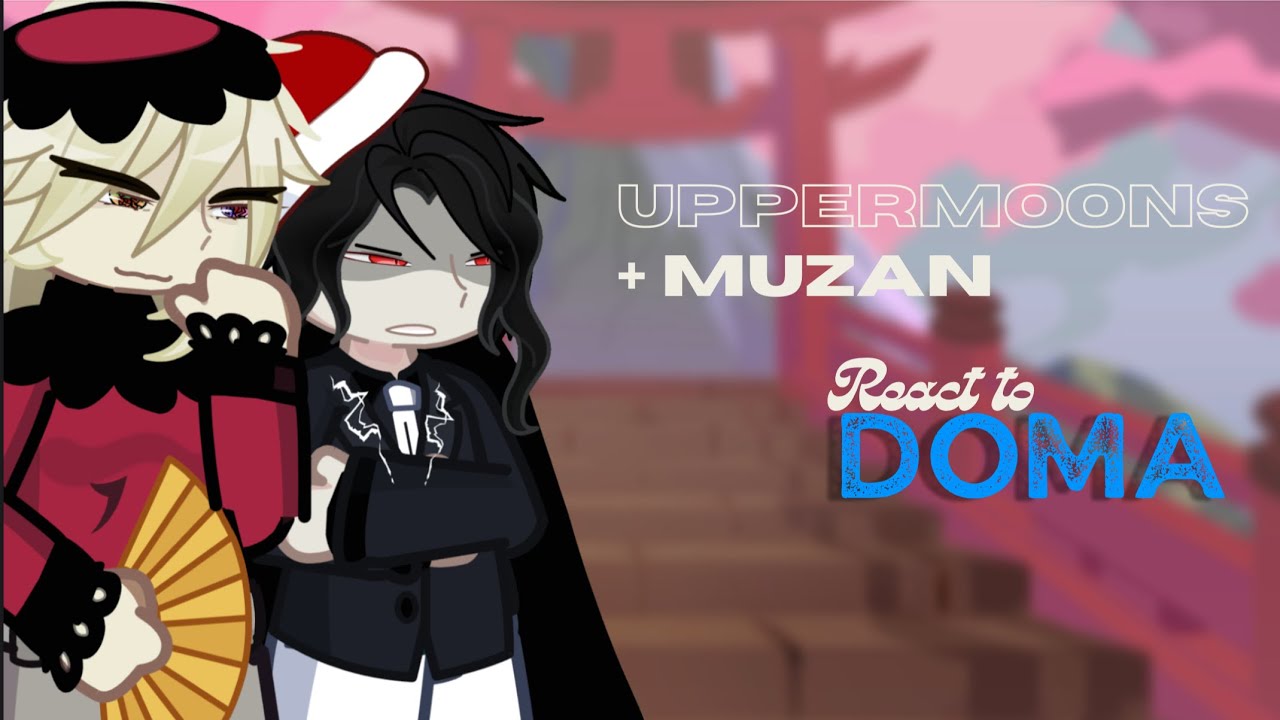 UPPERMOONS + Muzan react to Doma — Part 1/3 (SPOILER WARNING ⚠️) — 2X SPEED