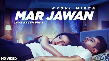 Mar Jawan | Love Never Ends | Fysul Mirza | Official Video