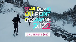 Trail blanc du Pont d&#39;Espagne 2022 - Cauterets